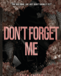 DON'T FORGET ME