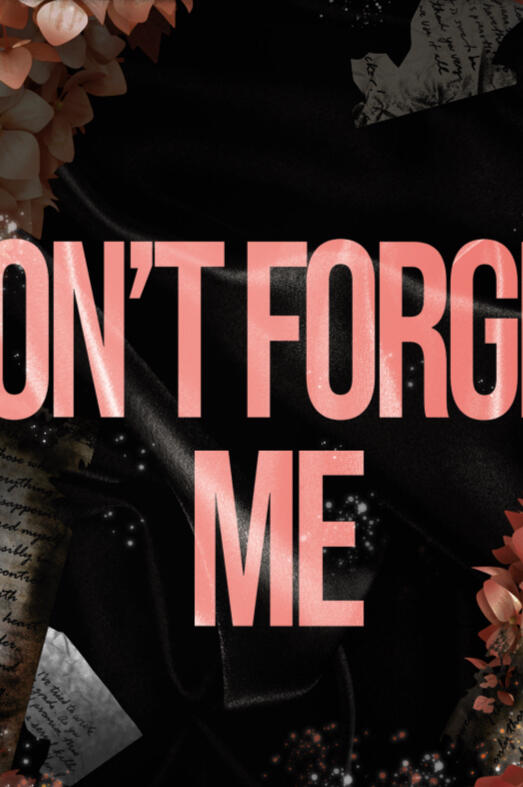 DON'T FORGET ME